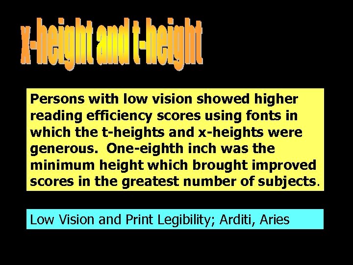 Persons with low vision showed higher reading efficiency scores using fonts in which the