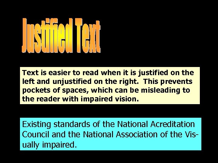 Text is easier to read when it is justified on the left and unjustified