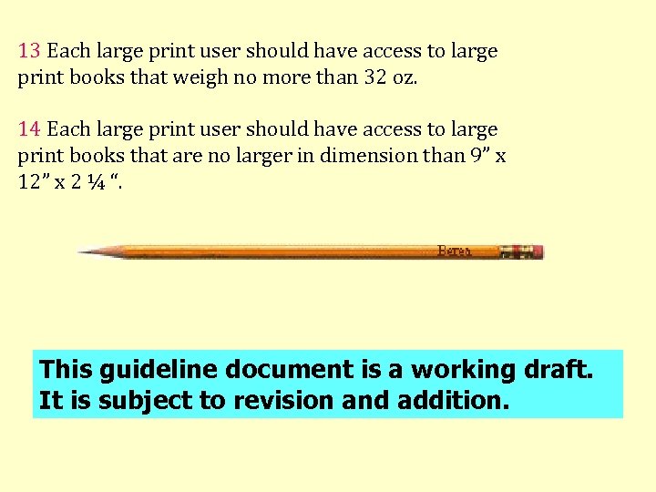 13 Each large print user should have access to large print books that weigh