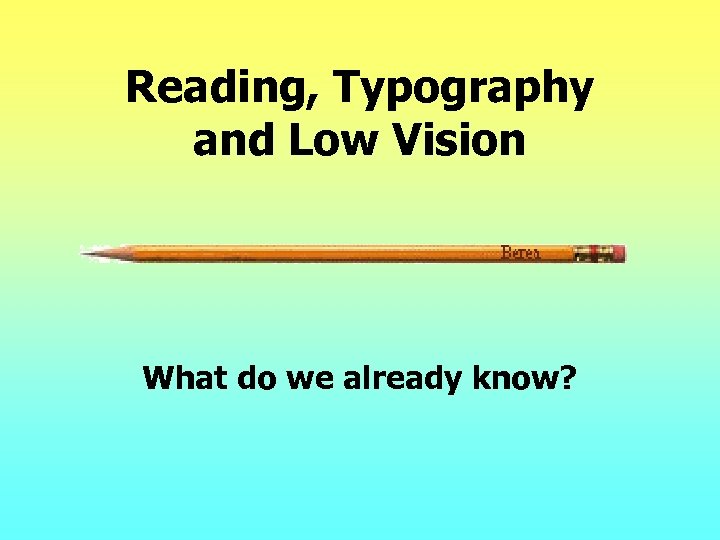 Reading, Typography and Low Vision What do we already know? 