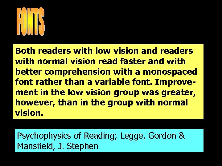 Both readers with low vision and readers with normal vision read faster and with