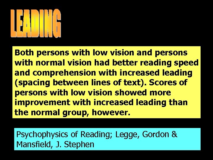 Both persons with low vision and persons with normal vision had better reading speed