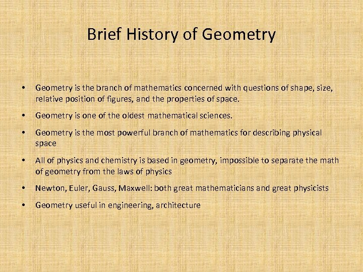 Brief History of Geometry • Geometry is the branch of mathematics concerned with questions