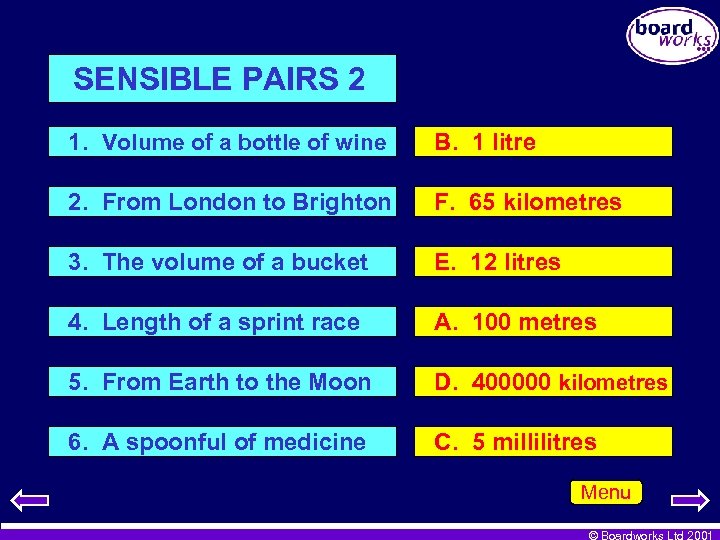 SENSIBLE PAIRS 2 1. Volume of a bottle of wine B. 1 litre 2.