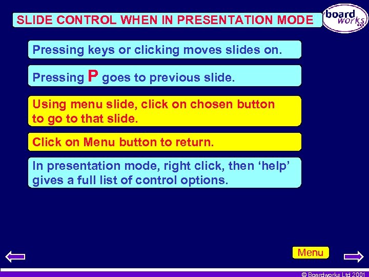 SLIDE CONTROL WHEN IN PRESENTATION MODE Pressing keys or clicking moves slides on. Pressing