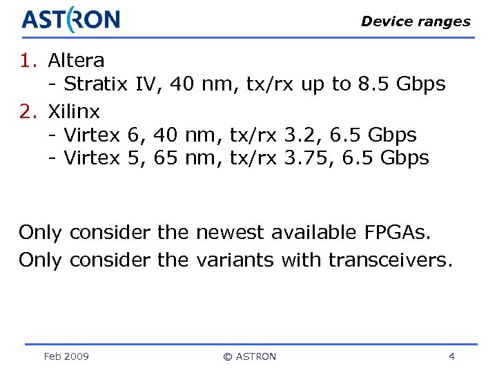 Device ranges 1. Altera - Stratix IV, 40 nm, tx/rx up to 8. 5