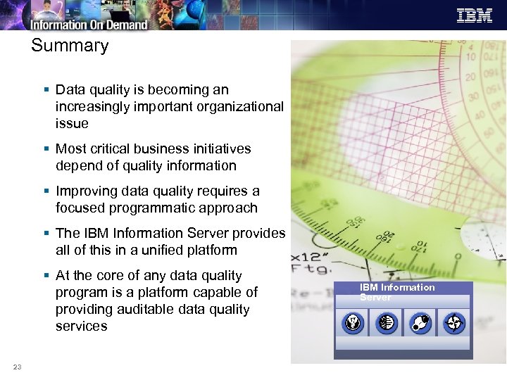 Summary § Data quality is becoming an increasingly important organizational issue § Most critical