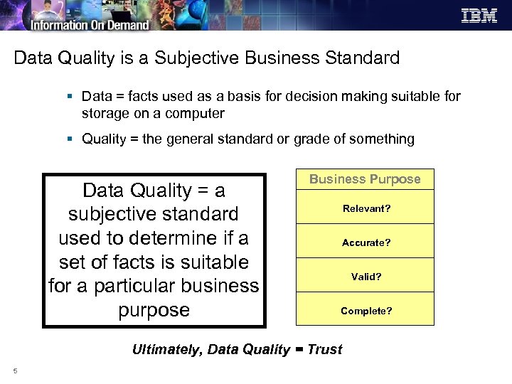 Data Quality is a Subjective Business Standard § Data = facts used as a
