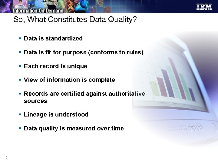 So, What Constitutes Data Quality? § Data is standardized § Data is fit for