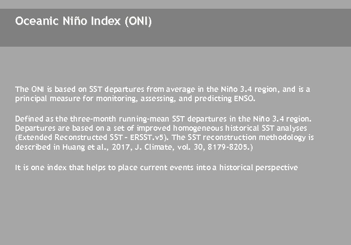 Oceanic Niño Index (ONI) The ONI is based on SST departures from average in