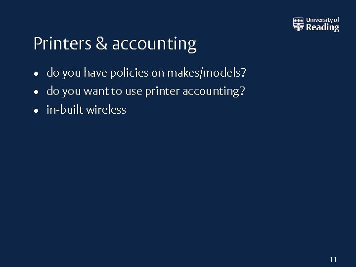 Printers & accounting • do you have policies on makes/models? • do you want