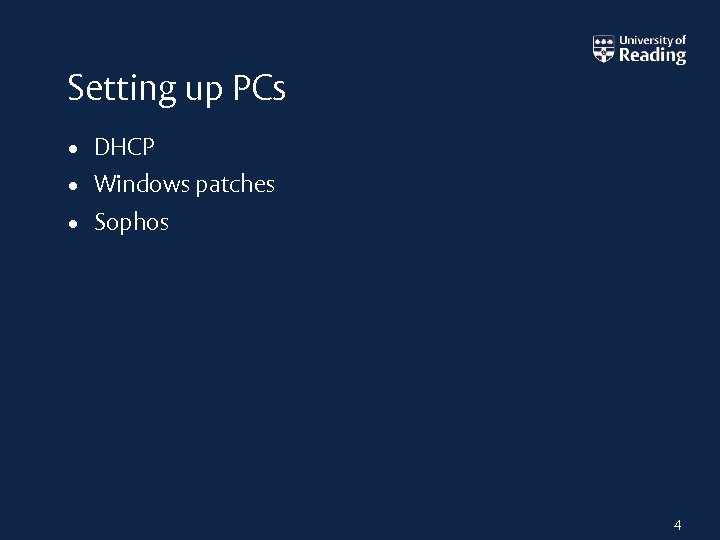 Setting up PCs • DHCP • Windows patches • Sophos 4 