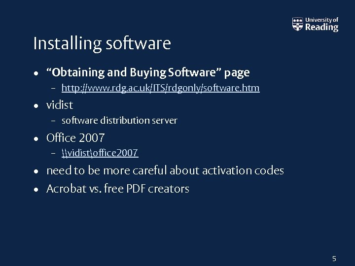 Installing software • “Obtaining and Buying Software” page – http: //www. rdg. ac. uk/ITS/rdgonly/software.