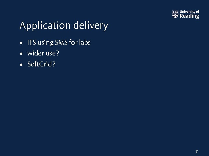 Application delivery • ITS using SMS for labs • wider use? • Soft. Grid?