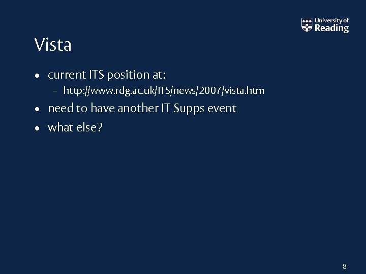 Vista • current ITS position at: – http: //www. rdg. ac. uk/ITS/news/2007/vista. htm •