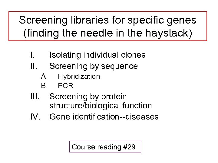 Screening libraries for specific genes (finding the needle in the haystack) I. II. Isolating