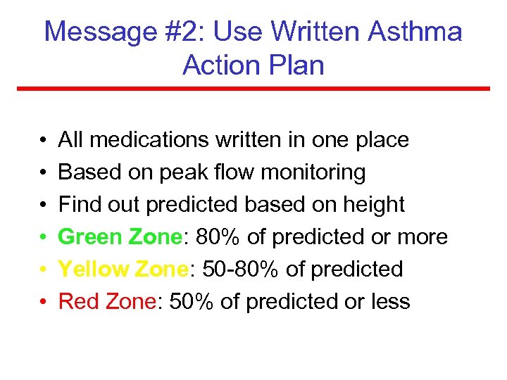 Message #2: Use Written Asthma Action Plan • • • All medications written in