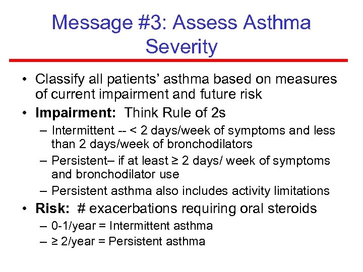 Message #3: Assess Asthma Severity • Classify all patients’ asthma based on measures of