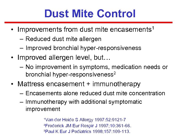 Dust Mite Control • Improvements from dust mite encasements 1 – Reduced dust mite