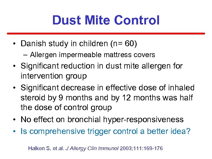 Dust Mite Control • Danish study in children (n= 60) – Allergen impermeable mattress
