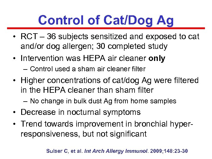 Control of Cat/Dog Ag • RCT – 36 subjects sensitized and exposed to cat
