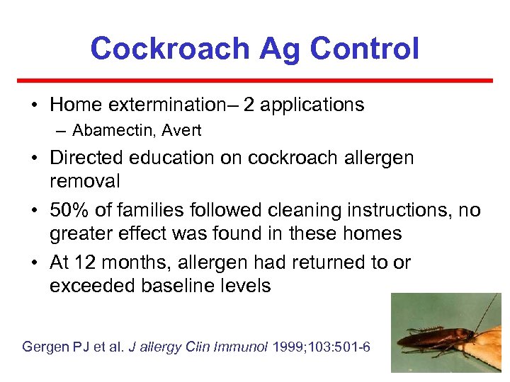 Cockroach Ag Control • Home extermination– 2 applications – Abamectin, Avert • Directed education