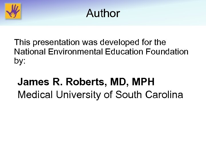 Author This presentation was developed for the National Environmental Education Foundation by: James R.