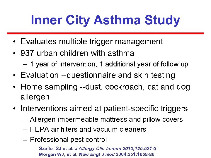 Inner City Asthma Study • Evaluates multiple trigger management • 937 urban children with