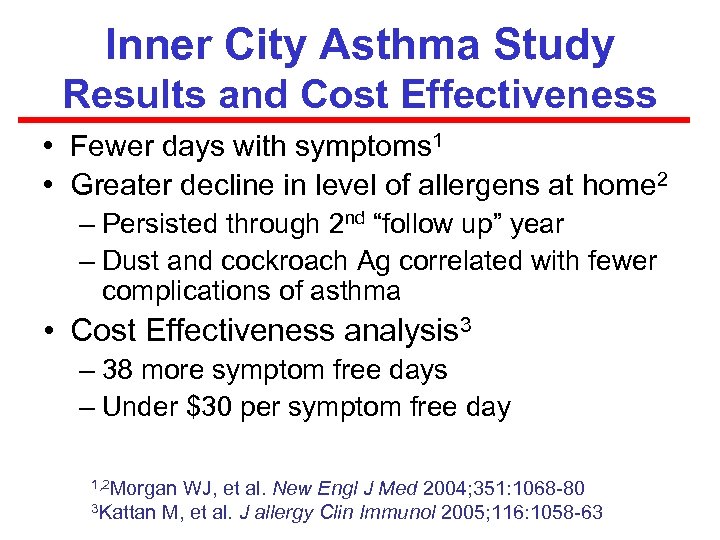 Inner City Asthma Study Results and Cost Effectiveness • Fewer days with symptoms 1