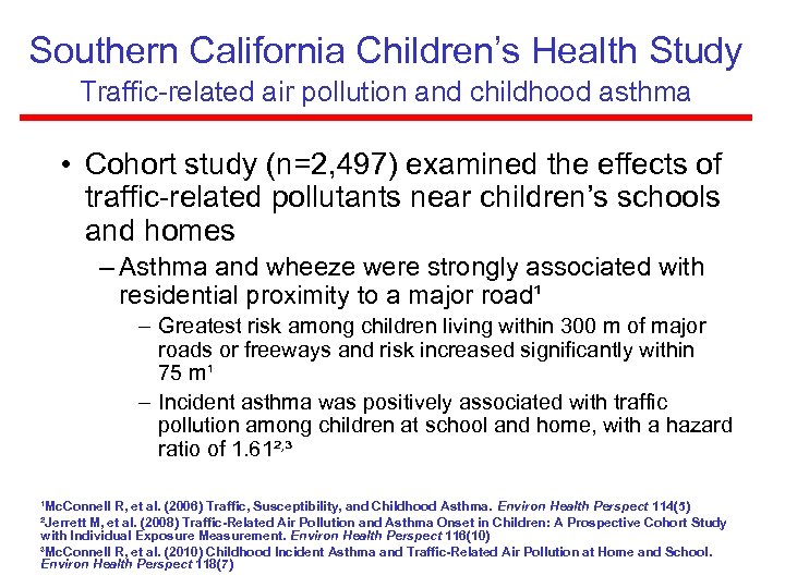 Southern California Children’s Health Study Traffic-related air pollution and childhood asthma • Cohort study