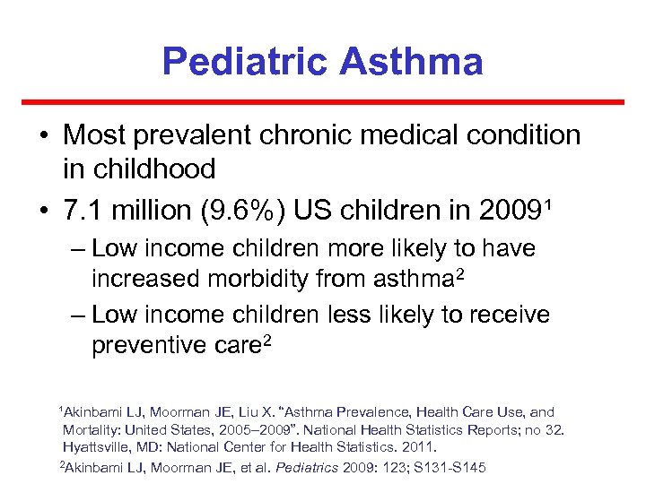 Pediatric Asthma • Most prevalent chronic medical condition in childhood • 7. 1 million