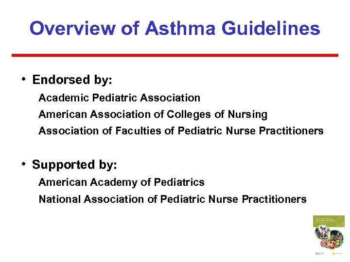 Overview of Asthma Guidelines • Endorsed by: Academic Pediatric Association American Association of Colleges