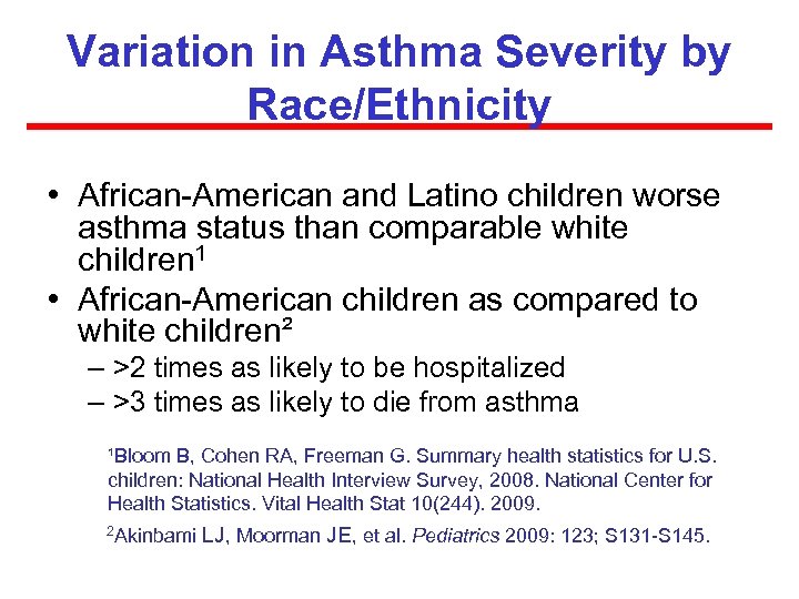 Variation in Asthma Severity by Race/Ethnicity • African-American and Latino children worse asthma status