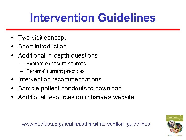 Intervention Guidelines • Two-visit concept • Short introduction • Additional in-depth questions – Explore