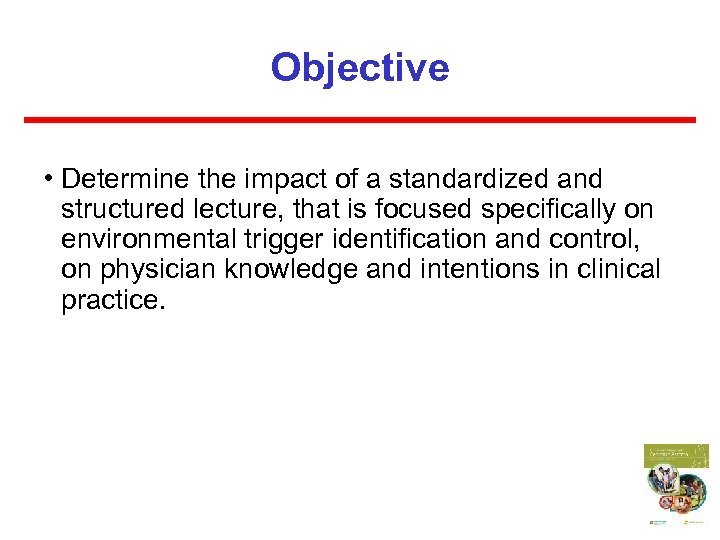 Objective • Determine the impact of a standardized and structured lecture, that is focused