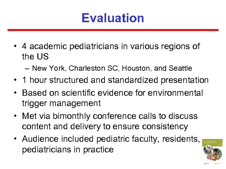 Evaluation • 4 academic pediatricians in various regions of the US – New York,