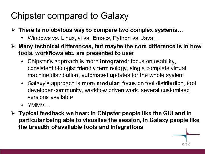 Chipster compared to Galaxy Ø There is no obvious way to compare two complex