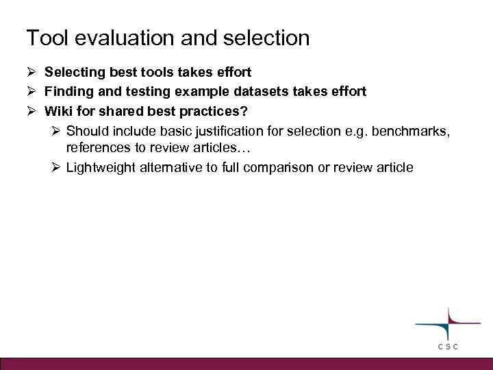 Tool evaluation and selection Ø Selecting best tools takes effort Ø Finding and testing
