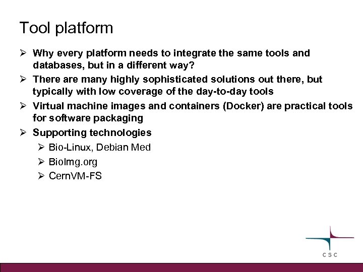 Tool platform Ø Why every platform needs to integrate the same tools and databases,