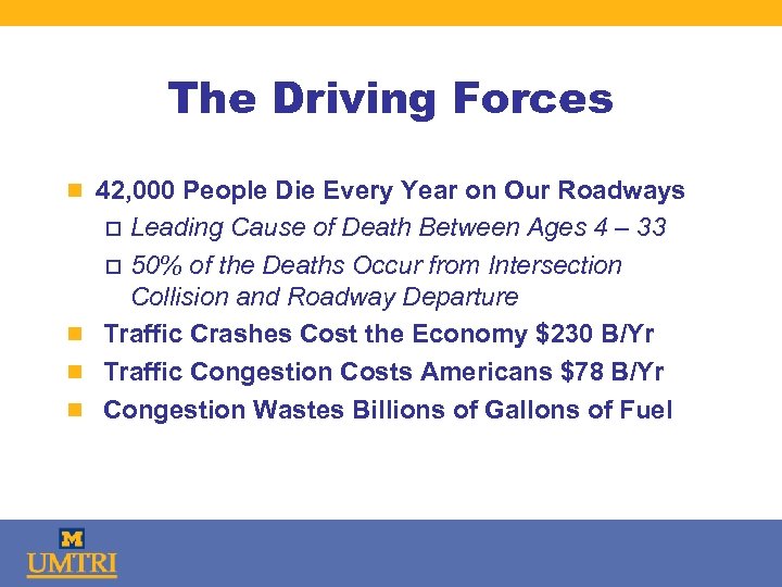 The Driving Forces n 42, 000 People Die Every Year on Our Roadways Leading