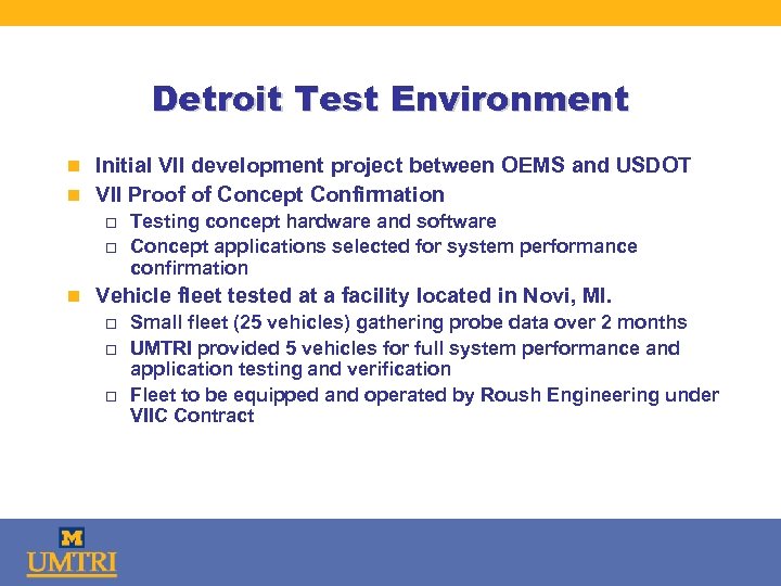 Detroit Test Environment n Initial VII development project between OEMS and USDOT n VII