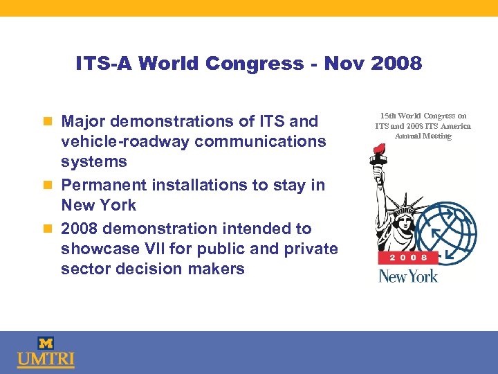 ITS-A World Congress - Nov 2008 n Major demonstrations of ITS and vehicle-roadway communications