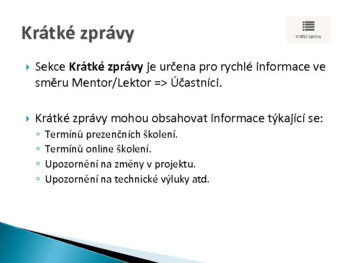 Krátké zprávy Sekce Krátké zprávy je určena pro rychlé informace ve směru Mentor/Lektor =>