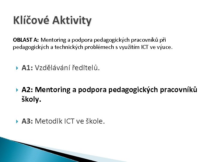 Klíčové Aktivity OBLAST A: Mentoring a podpora pedagogických pracovníků při pedagogických a technických problémech