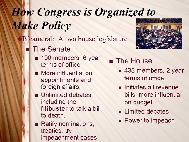 How Congress is Organized to Make Policy l. Bicameral: n A two house legislature