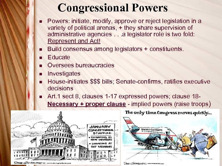 Congressional Powers n n n n Powers: initiate, modify, approve or reject legislation in