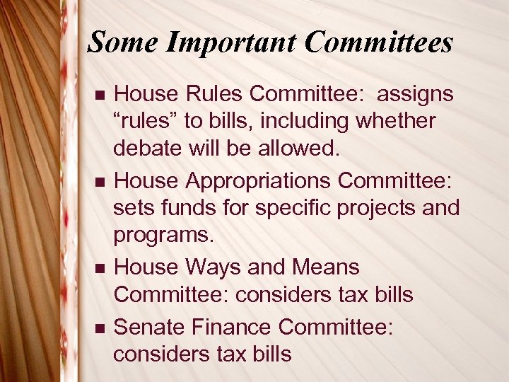 Some Important Committees n n House Rules Committee: assigns “rules” to bills, including whether