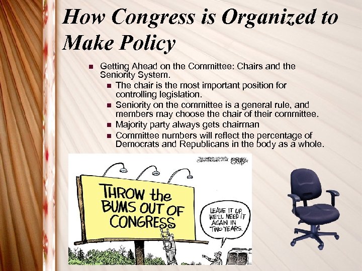 How Congress is Organized to Make Policy n Getting Ahead on the Committee: Chairs