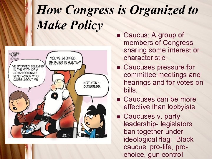 How Congress is Organized to Make Policy n n Caucus: A group of members