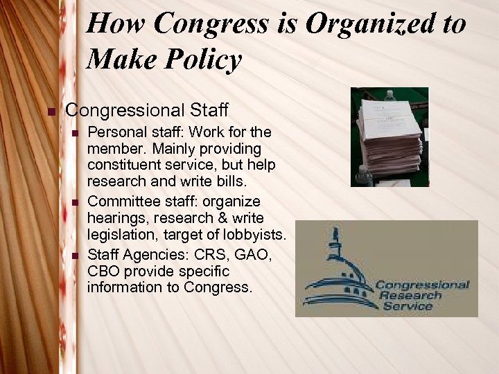 How Congress is Organized to Make Policy n Congressional Staff n n n Personal